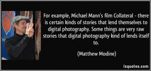 For example, Michael Mann's film Collateral - there is certain kinds ...