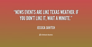 News events are like Texas weather. If you don't like it, wait a ...