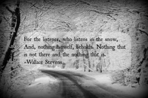 Wallace Stevens quote. #Poetry #Snow