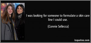 was looking for someone to formulate a skin care line I could use ...