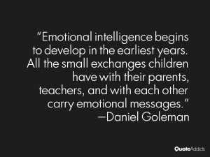 ... , and with each other carry emotional messages.” — Daniel Goleman