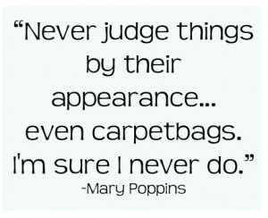 Wise Words from Mary Poppins...
