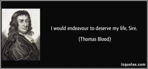 would endeavour to deserve my life, Sire. - Thomas Blood