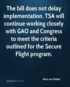 Amy von Walter - The bill does not delay implementation. TSA will ...