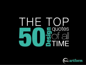 The Top 50 Design Quotes of all Time