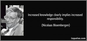 Increased knowledge clearly implies increased responsibility ...