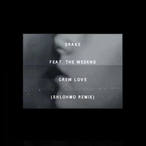 DOWNLOAD THIS NOW: Drake & The Weeknd, “Crew Love (Shlohmo Remix)”
