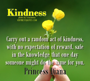 Carry out a random act of kindnes – Princess Diana Quote on kindness