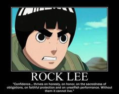 Rock Lee (NARUTO) motivational poster. Just wrote about him. He's very ...