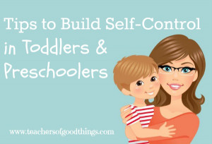 Tips to Build Self-Control in Toddlers & Preschoolers @Titus2Teacher ...