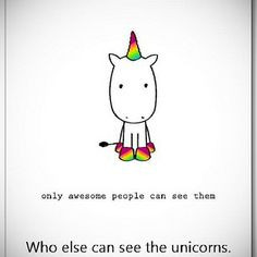 Who else can see the unicorns. FYI If you see unicorns and glitter you ...