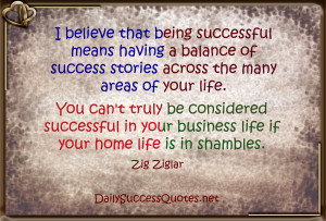 believe that being successful means having a balance of success ...
