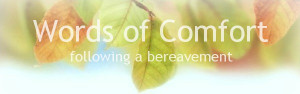 Words of Comfort and hope in a time of Bereavement