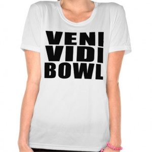 Funny Bowling Quotes Jokes : Veni Vidi Bowl T Shirt