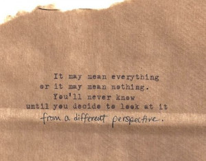 ... know until you decide to look at it from a different perspective