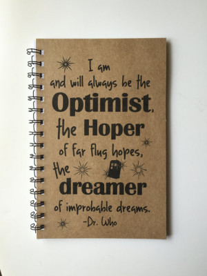 Dr Who Quote, Dr Who Notebook, The Optimist, The Dreamer, Dr Who ...