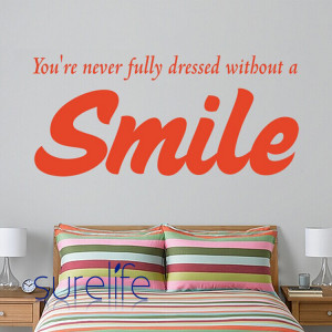 New 2015 You're Never Fully Dressed Without A Smile Vinyl Wall Quote ...