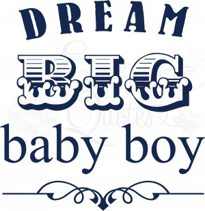 ... quotes are perfect for your baby boy's room. Our sayings are a cute