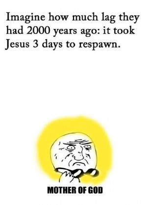 Funny photos funny Jesus lag respawn