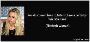 More Elizabeth Wurtzel Quotes