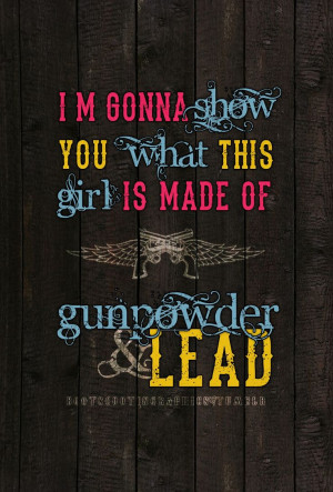 Gunpowder and lead ~ Miranda Lambert