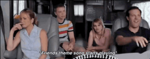Awkward Moment The Friends Theme Song Comes On In We’re The Millers