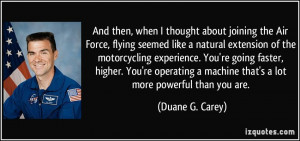 And then, when I thought about joining the Air Force, flying seemed ...