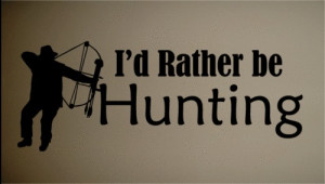 ... Art Sticker Quote Vinyl Rather be Hunting Hunter Art Wall Quote Decal