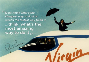 ... do it...think 'what's the most amazing way to do it' -Richard Branson