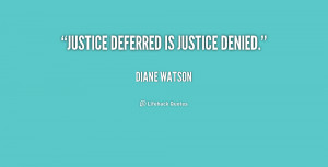 quote-Diane-Watson-justice-deferred-is-justice-denied-235613.png