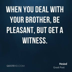 Hesiod - When you deal with your brother, be pleasant, but get a ...
