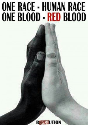 We are all the same. We all bleed red.