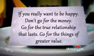 If You Really Want To Be Happy. Don’t Go For The Money.