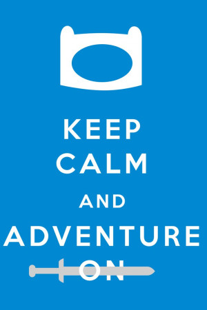 Adventure Time With Finn and Jake Keep calm