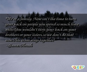 We're a family. Now isn't the time