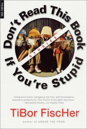Start by marking “Don't Read This Book If You're Stupid: Stories ...