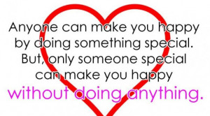 ... someone special can make you happy without doing anything love quote
