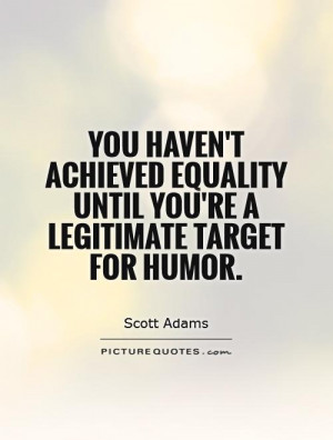 Equality Quotes Scott Adams Quotes