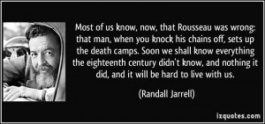Most of us know, now, that Rousseau was wrong: that man, when you ...
