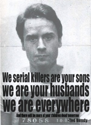 Thoughts on Ted Bundy’s Famous Quotes