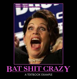 Michele Bachmann: Bat Shit Crazy
