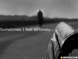 Sometimes I Feel So Lonely