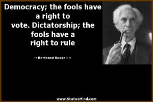 Democracy The Fools Have Right Vote Dictatorship