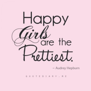Happy Girls Are the Prettiest ~ Beauty Quote