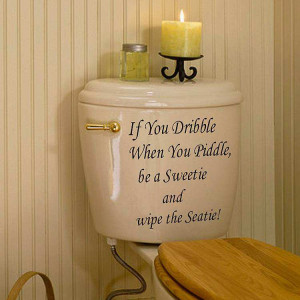 ... » Bathroom » If you dribble when you piddle quotes wall stickers