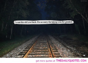 want-the-old-you-back-sorry-take-granted-quote-pic-break-up-quotes ...