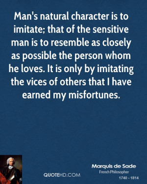 ... by imitating the vices of others that I have earned my misfortunes