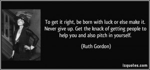 quote-to-get-it-right-be-born-with-luck-or-else-make-it-never-give-up ...
