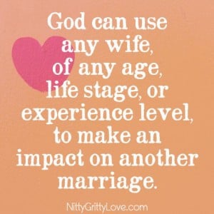 God can use any wife---of any age, life stage, or experience level ...