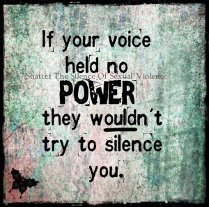 If your voice held no power, they wouldn't try to silence you...for ...
